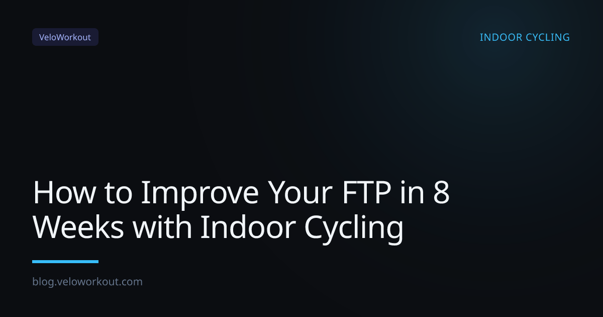 How to Improve Your FTP in 8 Weeks with Indoor Cycling