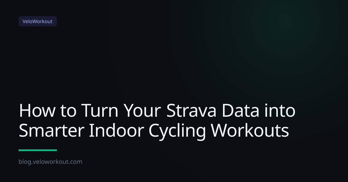 How to Turn Your Strava Data into Smarter Indoor Cycling Workouts