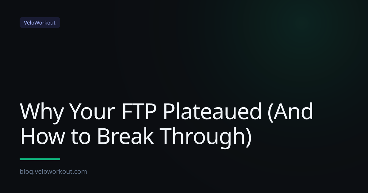 Why Your FTP Plateaued (And How to Break Through)